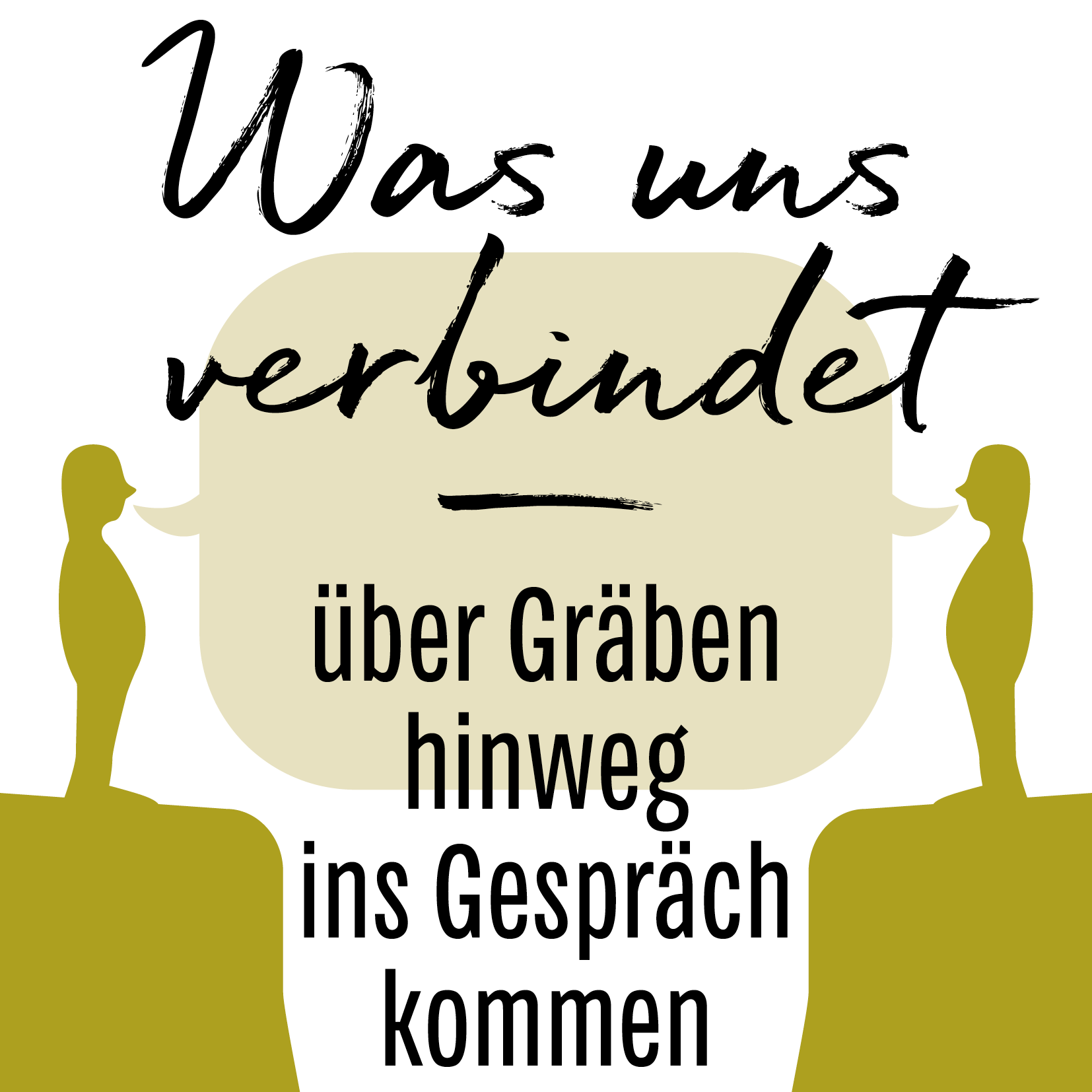 Was uns verbindet — über Gräben hinweg ins Gespräch kommen Was uns verbindet — über Gräben hinweg ins Gespräch kommen